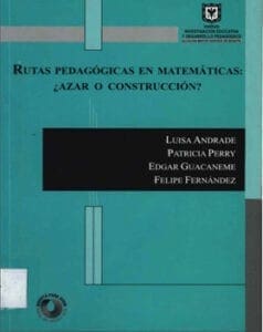 Rutas pedagógicas en matemáticas: ¿azar o construcción?
